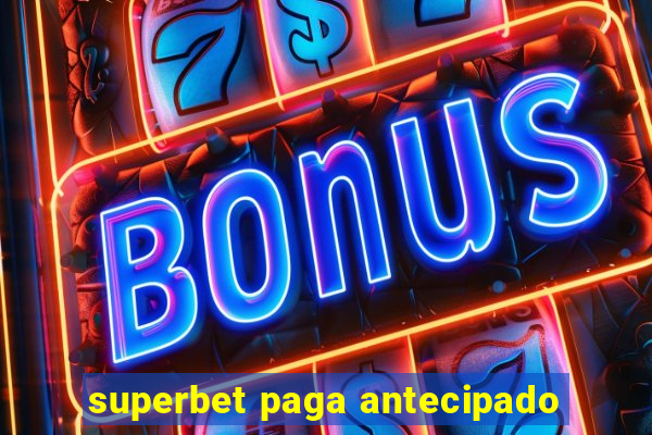 superbet paga antecipado